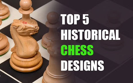 Top 5 Historical Chess Designs